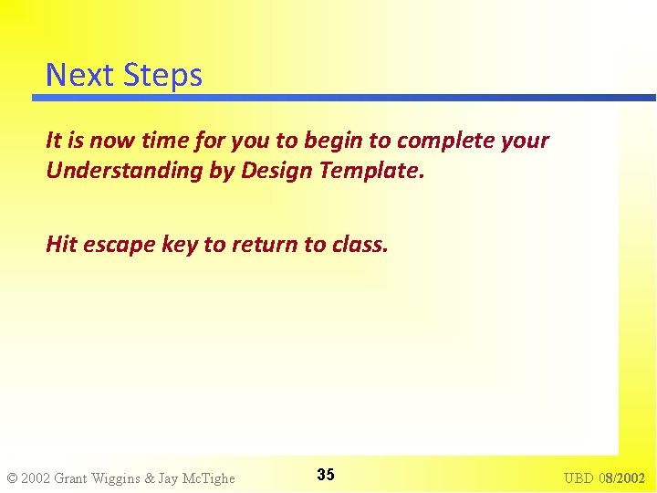Next Steps It is now time for you to begin to complete your Understanding