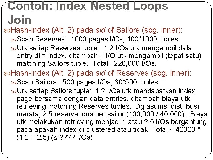 Contoh: Index Nested Loops Join Hash-index (Alt. 2) pada sid of Sailors (sbg. inner):