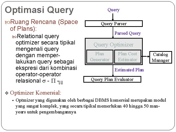 Optimasi Query Ruang Rencana (Space of Plans): query optimizer secara tipikal mengenali query dengan