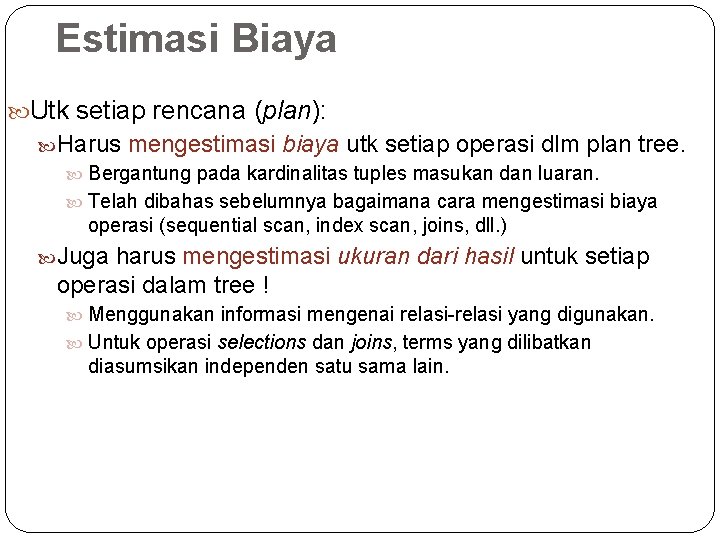 Estimasi Biaya Utk setiap rencana (plan): Harus mengestimasi biaya utk setiap operasi dlm plan