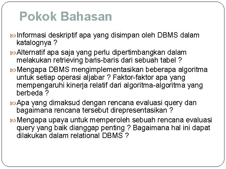 Pokok Bahasan Informasi deskriptif apa yang disimpan oleh DBMS dalam katalognya ? Alternatif apa