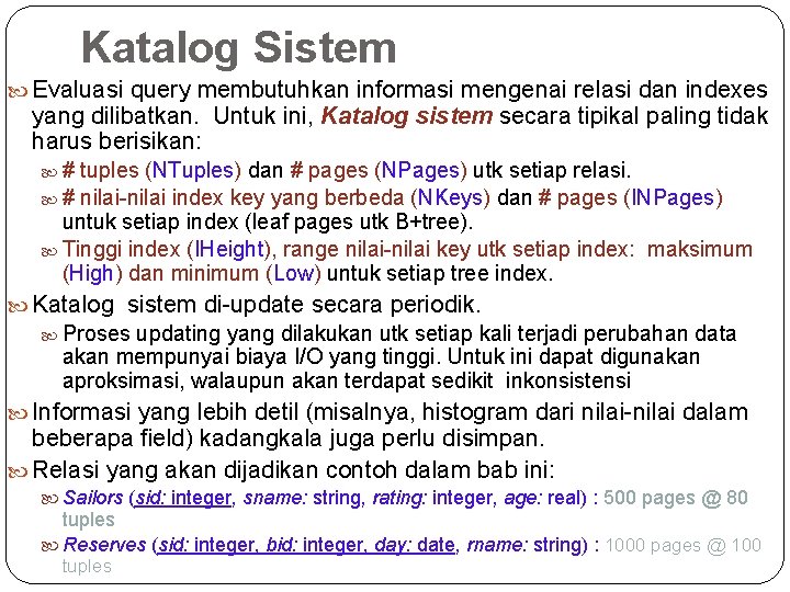 Katalog Sistem Evaluasi query membutuhkan informasi mengenai relasi dan indexes yang dilibatkan. Untuk ini,