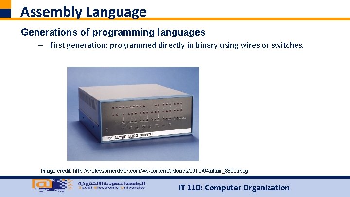 Assembly Language Generations of programming languages – First generation: programmed directly in binary using