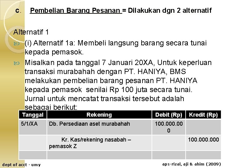 c. Pembelian Barang Pesanan = Dilakukan dgn 2 alternatif Alternatif 1 (i) Alternatif 1