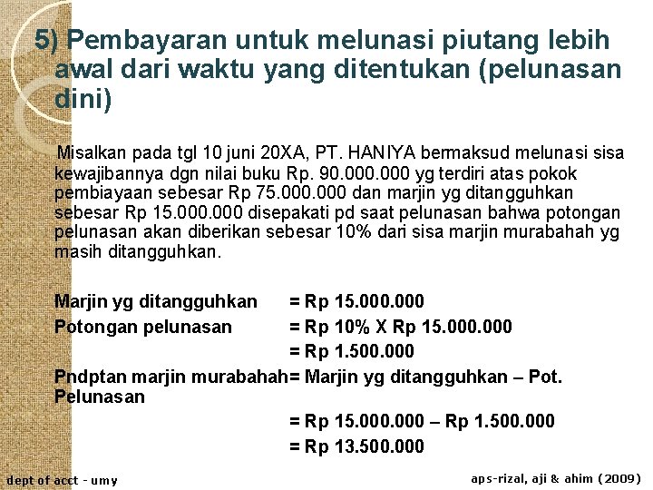 5) Pembayaran untuk melunasi piutang lebih awal dari waktu yang ditentukan (pelunasan dini) Misalkan