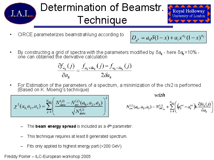 Determination of Beamstr. Technique • CIRCE parameterizes beamstrahlung according to • By constructing a