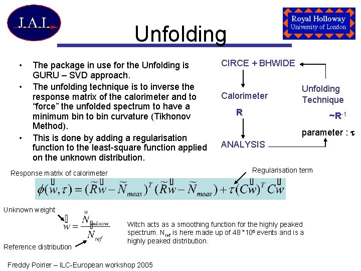 Unfolding • • • The package in use for the Unfolding is GURU –
