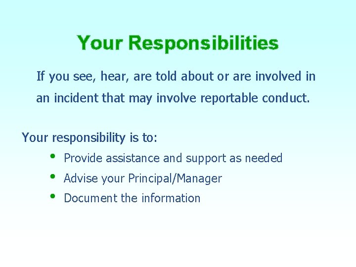 Your Responsibilities If you see, hear, are told about or are involved in an