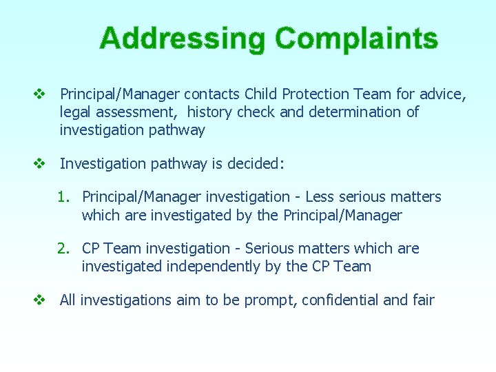Addressing Complaints v Principal/Manager contacts Child Protection Team for advice, legal assessment, history check