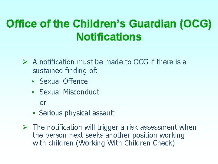 Office of the Children’s Guardian (OCG) Notifications Ø A notification must be made to