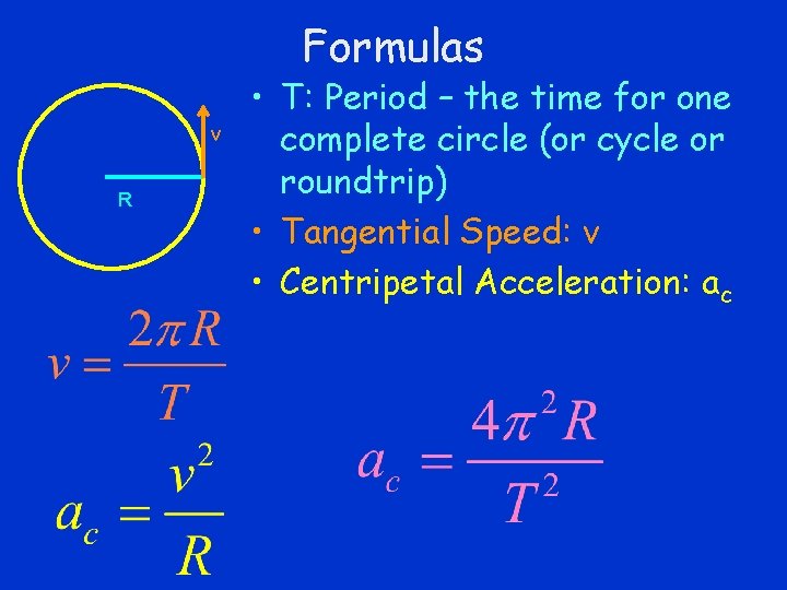 Formulas v R • T: Period – the time for one complete circle (or