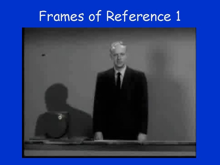 Frames of Reference 1 