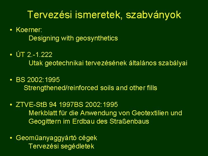 Tervezési ismeretek, szabványok • Koerner: Designing with geosynthetics • ÚT 2. -1. 222 Utak