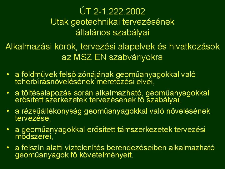 ÚT 2 -1. 222: 2002 Utak geotechnikai tervezésének általános szabályai Alkalmazási körök, tervezési alapelvek