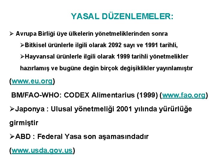 YASAL DÜZENLEMELER: Ø Avrupa Birliği üye ülkelerin yönetmeliklerinden sonra ØBitkisel ürünlerle ilgili olarak 2092