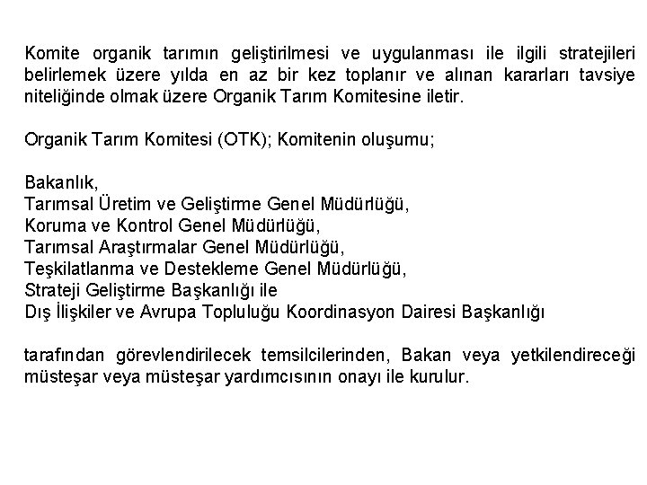 Komite organik tarımın geliştirilmesi ve uygulanması ile ilgili stratejileri belirlemek üzere yılda en az