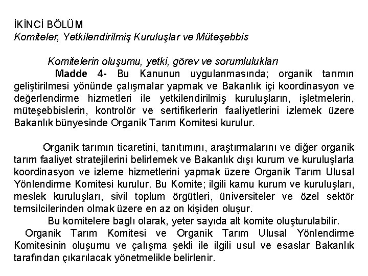 İKİNCİ BÖLÜM Komiteler, Yetkilendirilmiş Kuruluşlar ve Müteşebbis Komitelerin oluşumu, yetki, görev ve sorumlulukları Madde