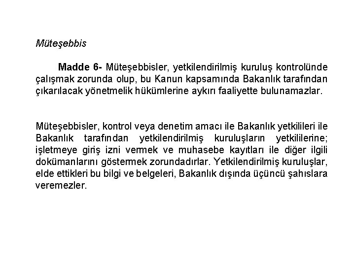 Müteşebbis Madde 6 - Müteşebbisler, yetkilendirilmiş kuruluş kontrolünde çalışmak zorunda olup, bu Kanun kapsamında