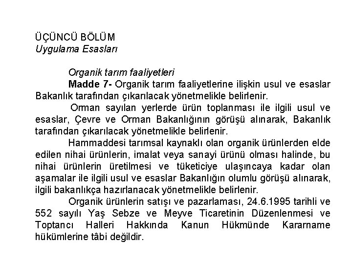 ÜÇÜNCÜ BÖLÜM Uygulama Esasları Organik tarım faaliyetleri Madde 7 - Organik tarım faaliyetlerine ilişkin