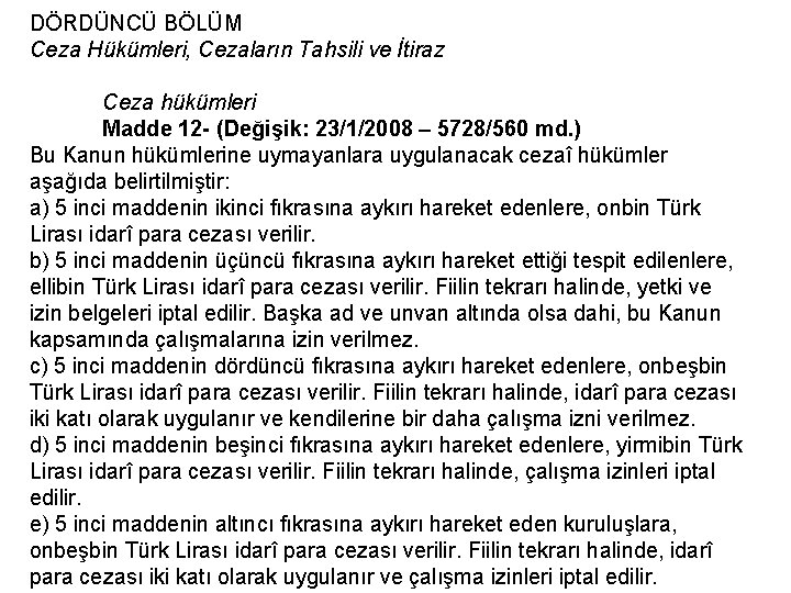 DÖRDÜNCÜ BÖLÜM Ceza Hükümleri, Cezaların Tahsili ve İtiraz Ceza hükümleri Madde 12 - (Değişik: