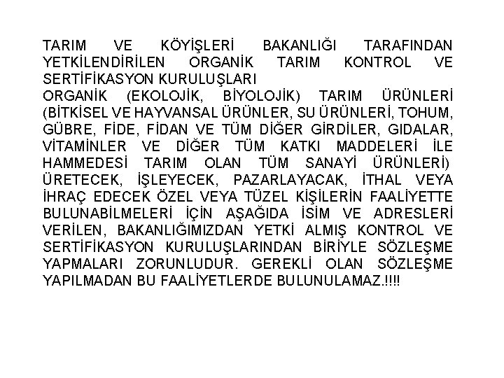 TARIM VE KÖYİŞLERİ BAKANLIĞI TARAFINDAN YETKİLENDİRİLEN ORGANİK TARIM KONTROL VE SERTİFİKASYON KURULUŞLARI ORGANİK (EKOLOJİK,