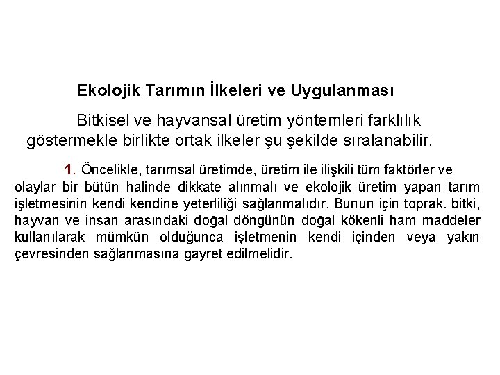 Ekolojik Tarımın İlkeleri ve Uygulanması Bitkisel ve hayvansal üretim yöntemleri farklılık göstermekle birlikte ortak