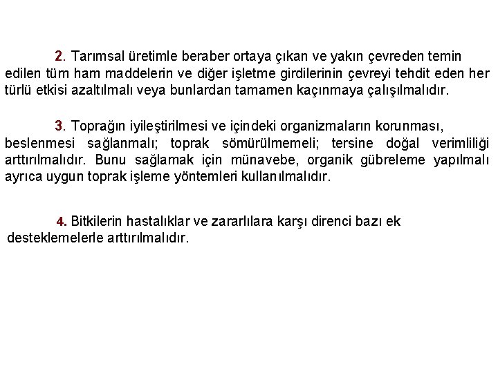 2. Tarımsal üretimle beraber ortaya çıkan ve yakın çevreden temin edilen tüm ham maddelerin