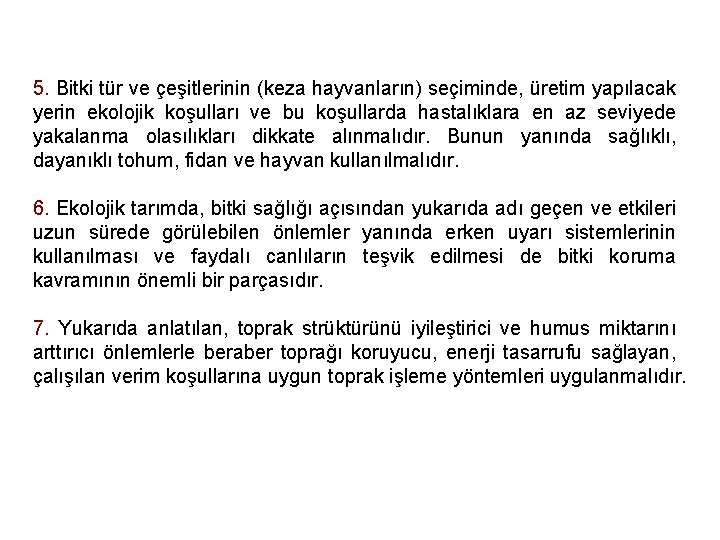 5. Bitki tür ve çeşitlerinin (keza hayvanların) seçiminde, üretim yapılacak yerin ekolojik koşulları ve