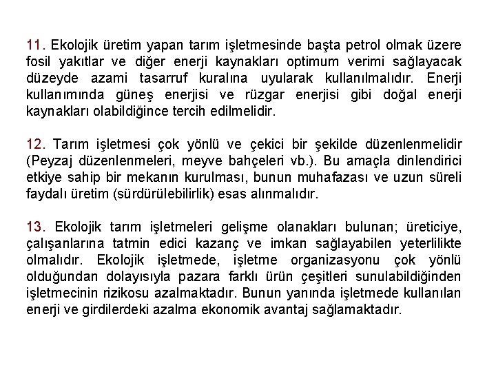 11. Ekolojik üretim yapan tarım işletmesinde başta petrol olmak üzere fosil yakıtlar ve diğer