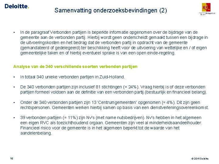 Samenvatting onderzoeksbevindingen (2) • In de paragraaf Verbonden partijen is beperkte informatie opgenomen over