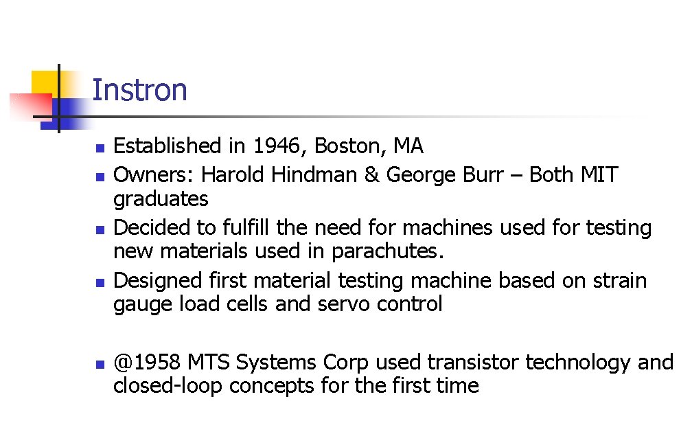 Instron n n Established in 1946, Boston, MA Owners: Harold Hindman & George Burr
