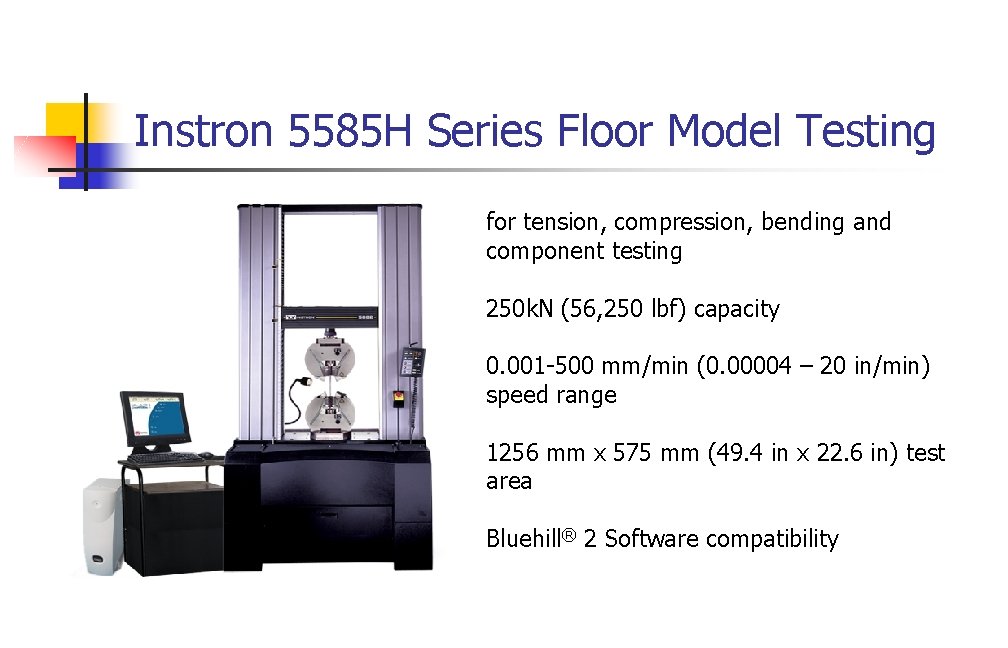 Instron 5585 H Series Floor Model Testing for tension, compression, bending and component testing