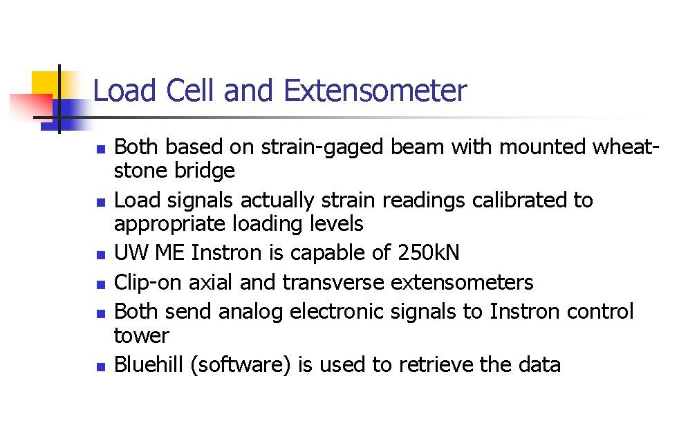 Load Cell and Extensometer n n n Both based on strain-gaged beam with mounted