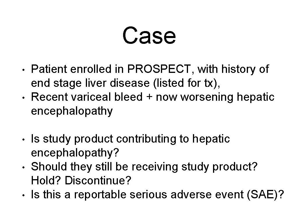 Case • • • Patient enrolled in PROSPECT, with history of end stage liver