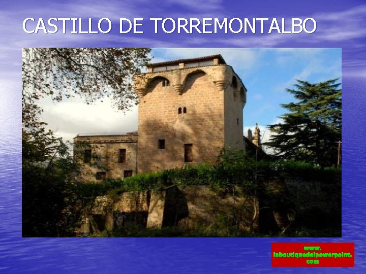 CASTILLO DE TORREMONTALBO www. laboutiquedelpowerpoint. com 