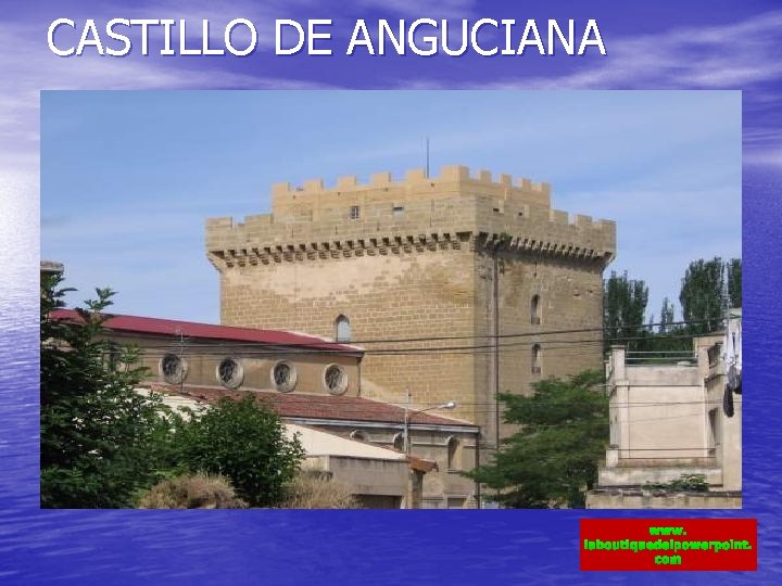 CASTILLO DE ANGUCIANA www. laboutiquedelpowerpoint. com 