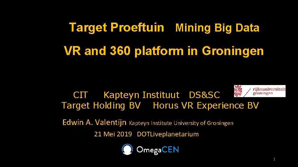 Target Proeftuin Mining Big Data VR and 360 platform in Groningen CIT Kapteyn Instituut