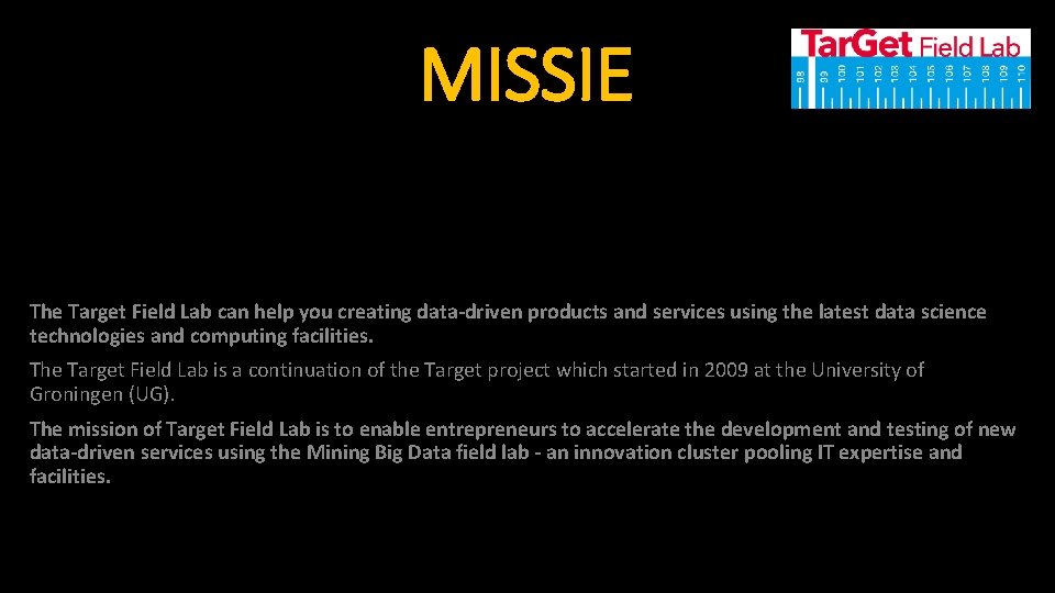 MISSIE The Target Field Lab can help you creating data-driven products and services using