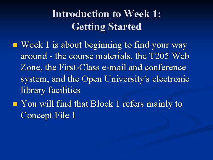 Introduction to Week 1: Getting Started Week 1 is about beginning to find your