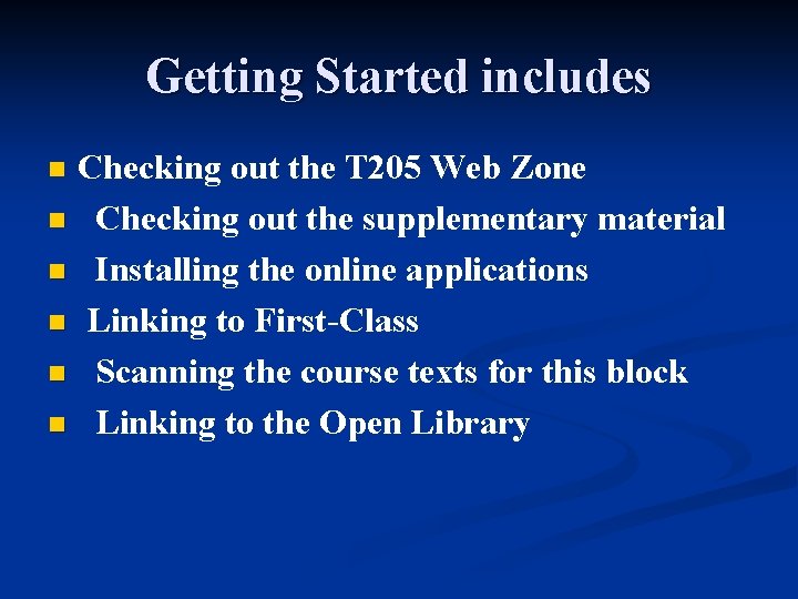 Getting Started includes Checking out the T 205 Web Zone n Checking out the