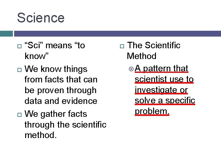 Science “Sci” means “to know” We know things from facts that can be proven