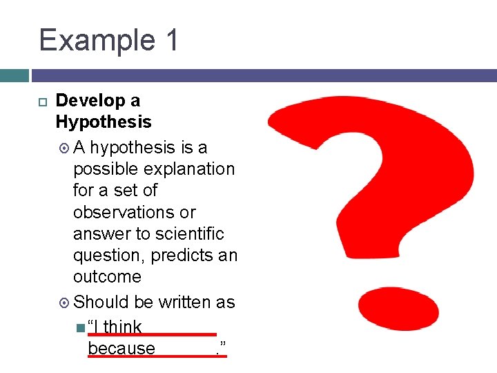 Example 1 Develop a Hypothesis A hypothesis is a possible explanation for a set