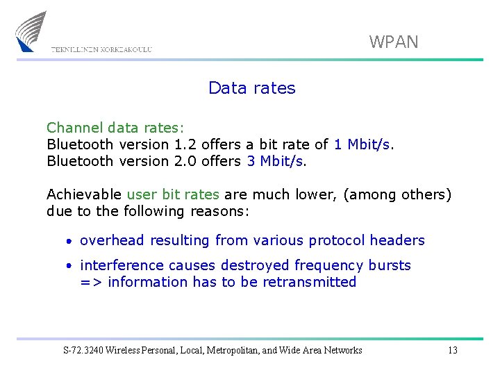 WPAN Data rates Channel data rates: Bluetooth version 1. 2 offers a bit rate