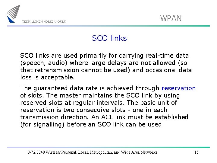 WPAN SCO links are used primarily for carrying real-time data (speech, audio) where large