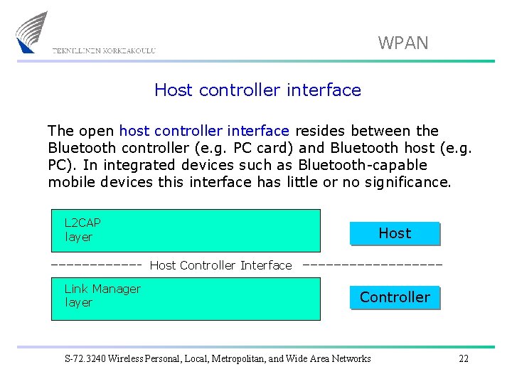 WPAN Host controller interface The open host controller interface resides between the Bluetooth controller