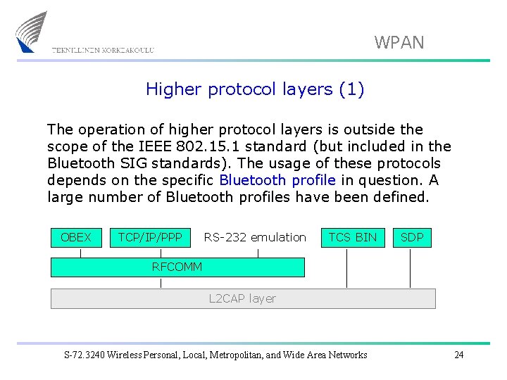 WPAN Higher protocol layers (1) The operation of higher protocol layers is outside the