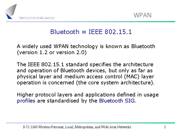 WPAN Bluetooth ≈ IEEE 802. 15. 1 A widely used WPAN technology is known