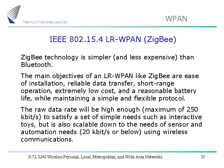 WPAN IEEE 802. 15. 4 LR-WPAN (Zig. Bee) Zig. Bee technology is simpler (and