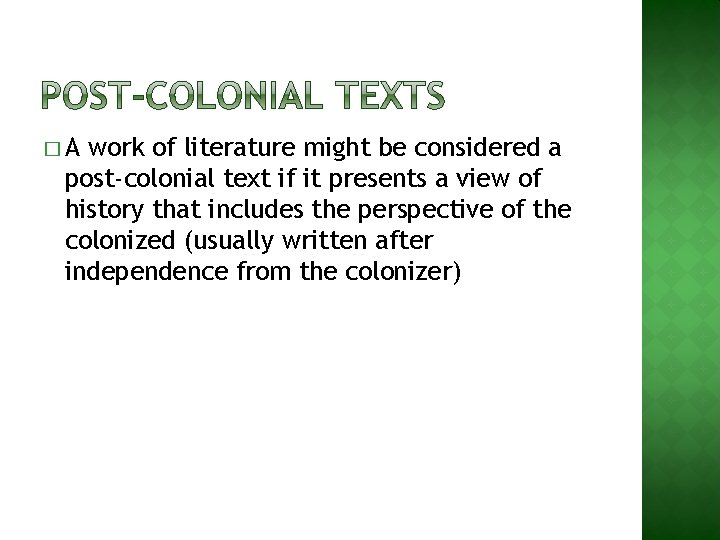 �A work of literature might be considered a post-colonial text if it presents a