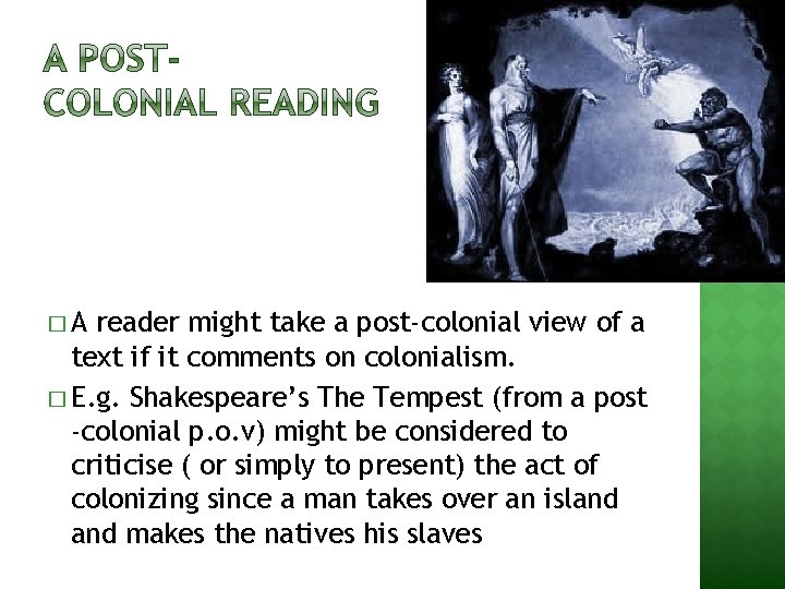 �A reader might take a post-colonial view of a text if it comments on